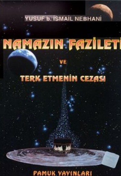 Namazın Fazileti ve Terketmenin Cezası (Namaz-007)