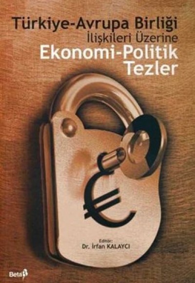 Türkiye-Avrupa Birliği İlişkileri Üzerine Ekonomi-Politik Tezler