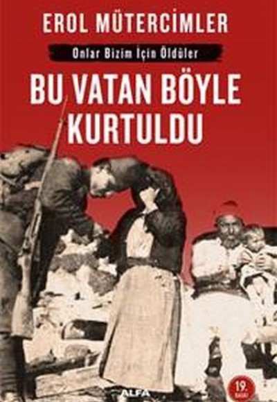 Bu Vatan Böyle Kurtuldu: Onlar Bizim İçin Öldüler