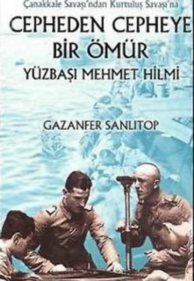 Cepheden Cepheye Bir Ömür Yüzbaşı Mehmet Hilmi