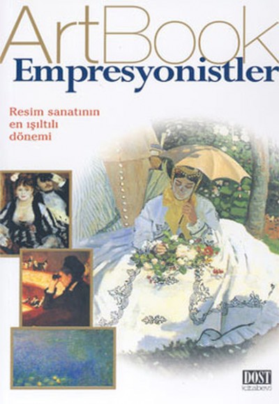 Empresyonistler: Resim Sanatının En Işıltılı Dönemi (ArtBook)