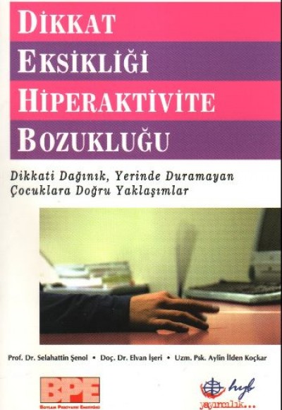 Dikkat Eksikliği Hiperaktivite Bozukluğu  Dikkati Dağınık, Yerinde Duramayan Çocuklara Doğru Yak