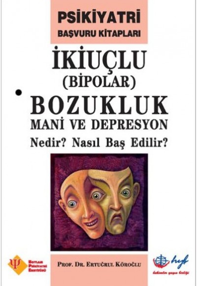 İkiuçlu Bipolar Bozukluk Mani ve Depresyon Nedir? Nasıl Baş Edilir?