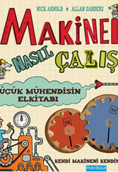 Makineler Nasıl Çalışır?  Küçük Mühendisin El Kitabı