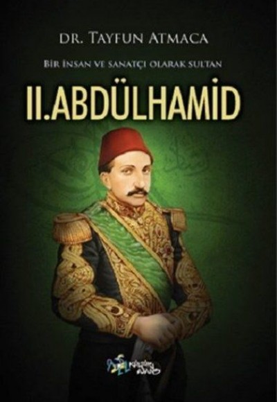 Bir İnsan ve Sanatçı Olarak Sultan 2. Abdülhamid