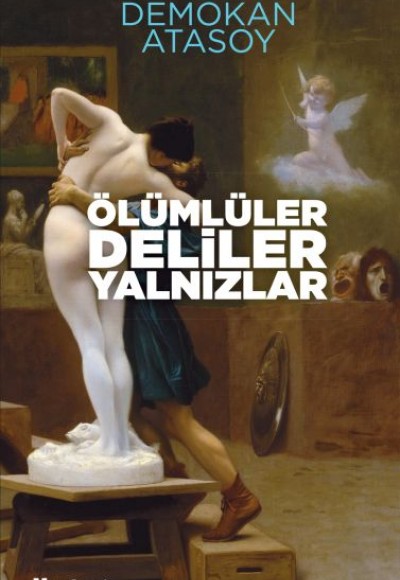 Ölümlüler, Deliler, Yalnızlar