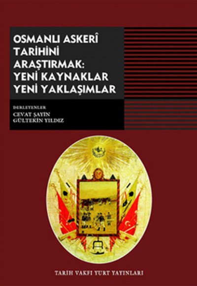 Osmanlı Askeri Tarihini Araştırmak Yeni Kaynaklar Yeni Yaklaşımlar