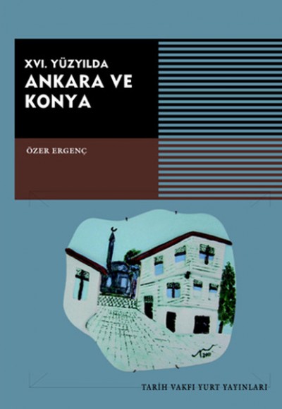 XVI. Yüzyılda Ankara ve Konya
