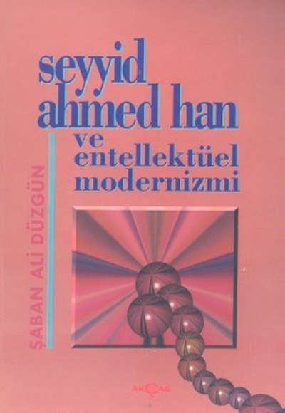 Seyyid Ahmed Han ve Entellektüel Modernizmi