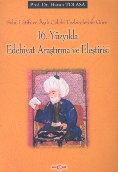 16. Yüzyılda Edebiyat Araştırma ve EleştirisiSehi, Latifi ve Aşık Çelebi Tezkirelerine Göre