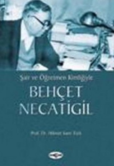 Şair ve Öğretmen KimliğiyleBehçet Necatigil