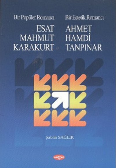 Bir Popüler Romancı Esat Mahmud Karakurt - Bir Estetik Romancı - Ahmet Hamdi Tanpınar