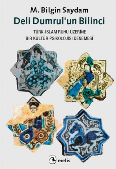 Deli Dumrul'un Bilinci  Türk-İslam Ruhu Üzerine Bir Kültür Psikolojisi Denemesi