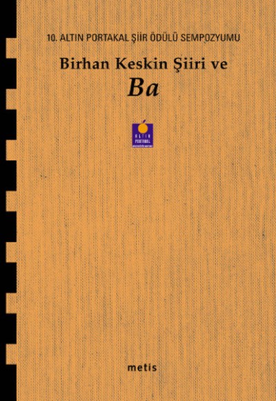 Birhan Keskin Şiiri ve Ba  10. Altın Portakal Şiir Ödülü Sempozyumu Kitabı