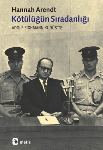 Kötülüğün Sıradanlığı  Eichmann Kudüs'te