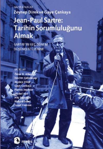 Jean-Paul Sartre Tarihin Sorumluluğunu Almak  Sartre'ın Geç Dönem Düşüncesi Üzerine