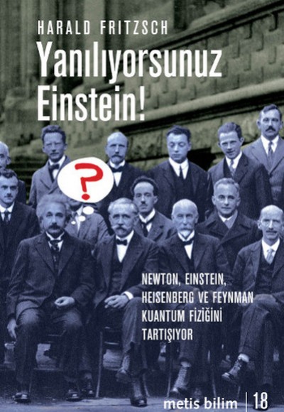 Yanılıyorsunuz Einstein!  Newton, Einstein, Heisenberg ve  Feynman Kuantum Fiziğini Tartışıyor