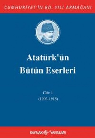 Atatürk'ün Bütün Eserleri Cilt 1 (1903 - 1915)