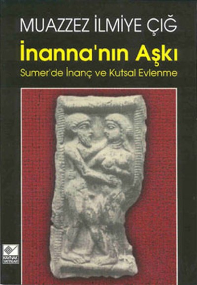 İnanna’nın Aşkı Sumer’de İnanç ve Kutsal Evlenme