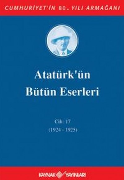 Atatürk'ün Bütün Eserleri Cilt 17 (1924 - 1925)