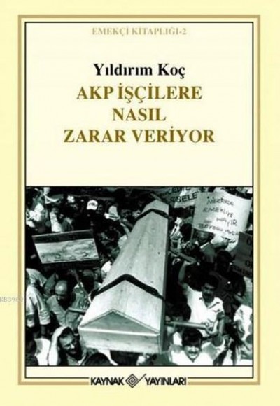 Akp İşçilere Nasıl Zarar Veriyor