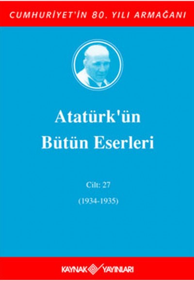 Atatürk'ün Bütün Eserleri Cilt 27 (1934 - 1935)