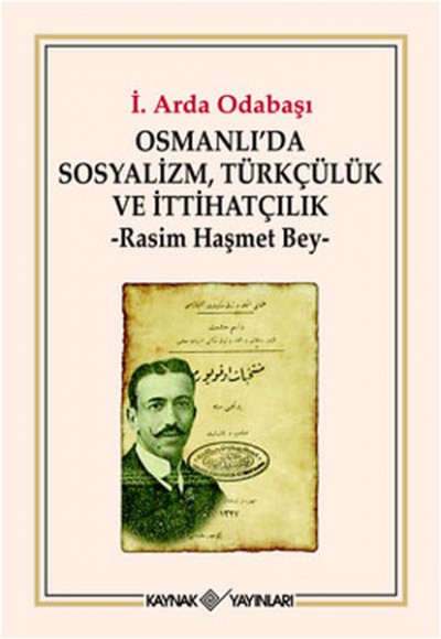 Osmanlı'da Sosyalizm, Türkçülük ve İttihatçılık  Rasim Haşmet Bey