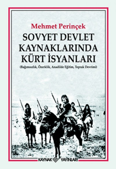 Sovyet Devlet Kaynaklarında Kürt İsyanları  Bağımsızlık, Özerklik, Anadilde Eğitim, Toprak Devri