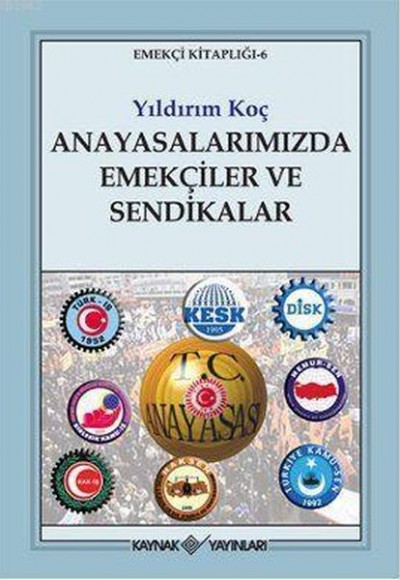 Anayasalarımızda Emekçiler ve Sendikalar