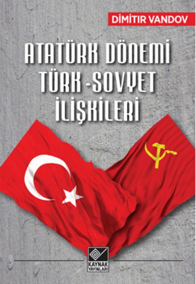 Atatürk Dönemi Türk-Sovyet İlişkileri