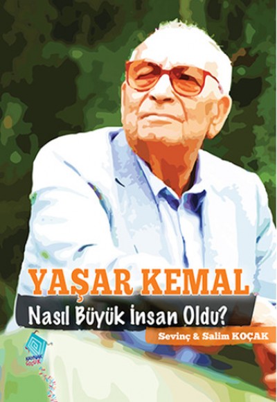 Yaşar Kemal Nasıl Büyük İnsan Oldu?