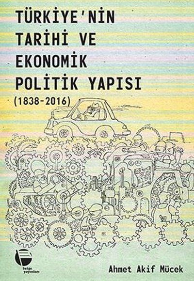 Türkiye'nin Tarihi ve Ekonomik Politik Yapısı 1838-2016