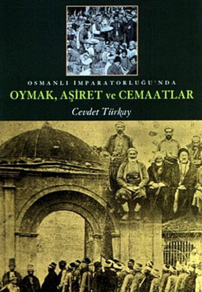 Osmanlı İmparatorluğu'nda Oymak, Aşiret ve Cemaatlar/Başbakanlık Arşivi Belgelerine Göre