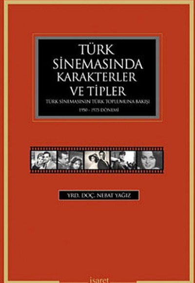 Türk Sinemasında Karakterler ve Tipler  Türk Sinemasının Türk Toplumuna Bakışı 1950-1975 Dönemi