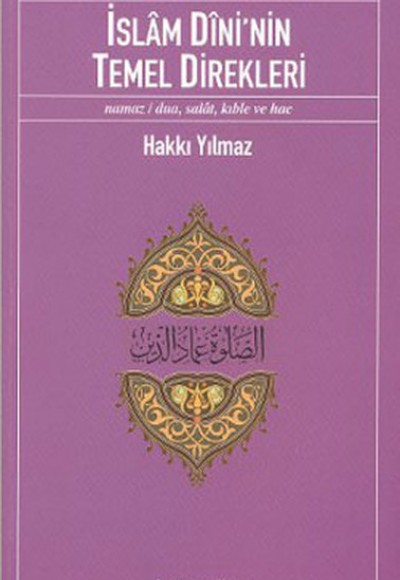 İslam Dini'nin Temel Direkleri  Namaz/ Dua, Salat, Kıble ve Hac