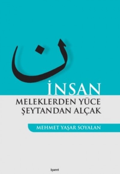 İnsan  Meleklerden Yüce Şeytandan Alçak