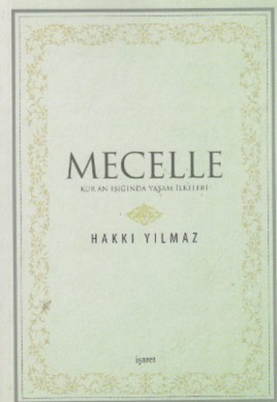 Mecelle  Kur'an Işığında Yaşam İlkeleri