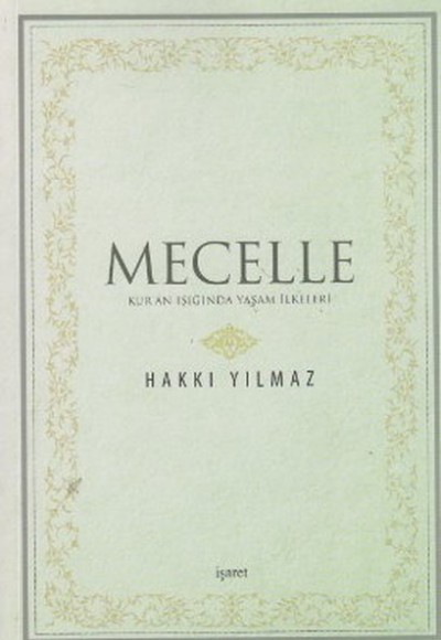 Mecelle  Kur'an Işığında Yaşam İlkeleri