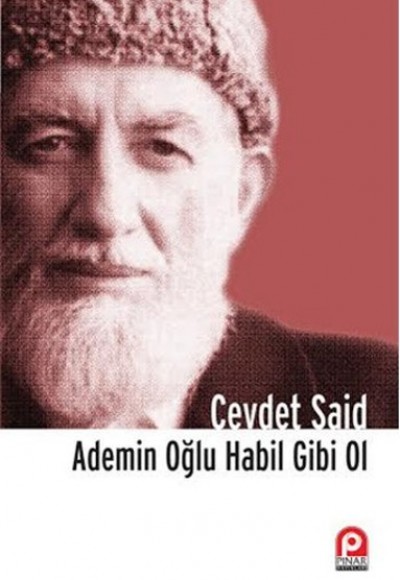 Ademin Oğlu Habil Gibi Ol