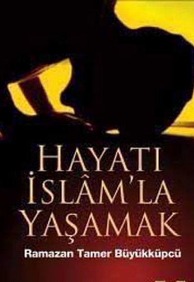 Hayatı İslam'la Yaşamak