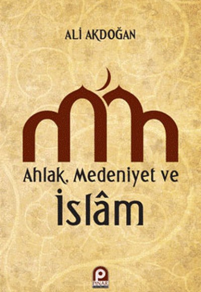 Ahlak - Medeniyet ve İslam