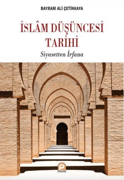 İslam Düşüncesi Tarihi Siyasetten İrfana