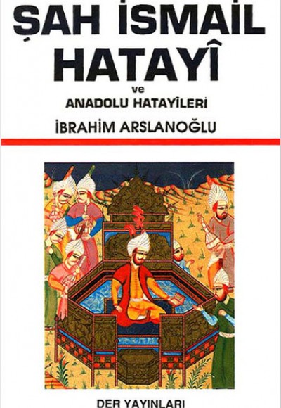 Şah İsmail Hatayi ve Anadolu Hatayileri