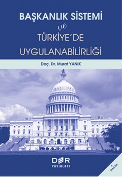 Başkanlık Sistemi ve Türkiye’de Uygulanabilirliği