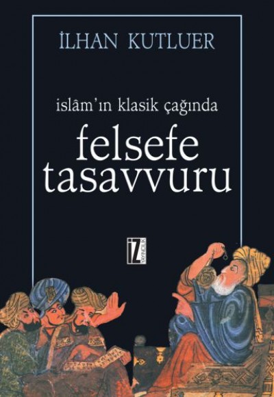 İslam’ın Klasik Çağında Felsefe Tasavvuru