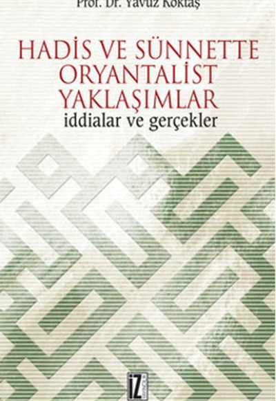 Hadis ve Sünnette Oryantalist Yaklaşımlar  İddialar ve Gerçekler