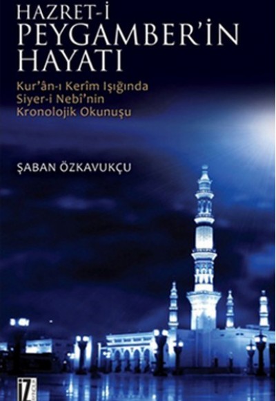 Hz. Peygamberin Hayatı  Kur'an-ı Kerim Işığında Siyer-i Nebi'nin Kronolojik Okunuşu