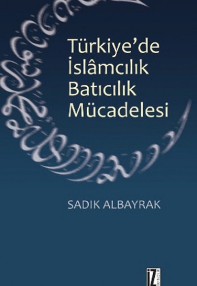 Türkiye'de İslamcılık Batıcılık Mücadelesi