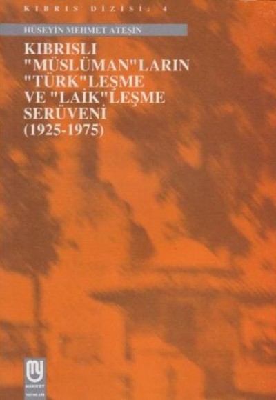 Kıbrıslı Müslümanların Türkleşme ve Laikleşme Serüveni 1925 1975