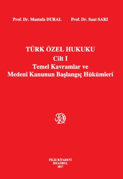 Türk Özel Hukuku Cilt 1 - Temel Kavramlar ve Medeni Kanunun Başlangıç Hükümleri (Ciltli)